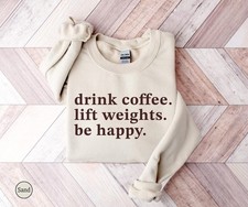 Drink Coffee Lift Weights Be